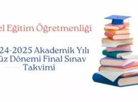 2024-2025 Akademik Yılı Güz Dönemi Özel Eğitim Öğretmenliği Final Sınav Takvimi